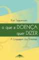 o que a DOENÇA quer DIZER